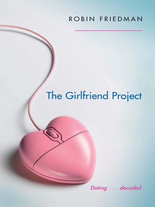 Title details for The Girlfriend Project by Robin Friedman - Wait list
